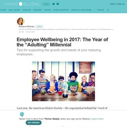 Employee Wellbeing in 2017: The Year of the “Adulting” Millennial