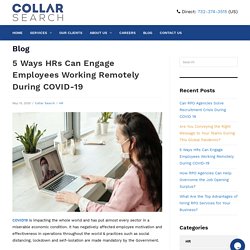 5 Ways HRs Can Engage Employees Working Remotely During COVID-19 - Collarsearch
