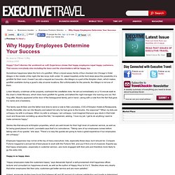 Why Happy Employees Determine Your Success - Articles - Executive Travel
