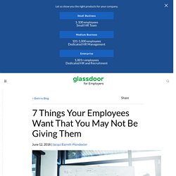 7 Things Your Employees Want That You May Not Be Giving Them - Glassdoor for Employers