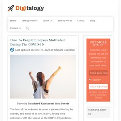 How to Keep Employees Motivated During the COVID-19 – Digitalogy