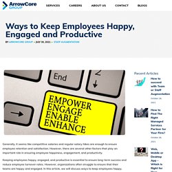 Ways to Keep Employees Happy, Engaged and Productive - ArrowCore Group