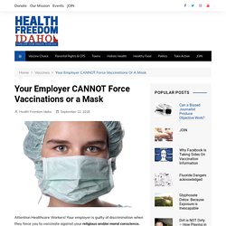Your Employer CANNOT Force Vaccinations or a Mask - Health Freedom Idaho