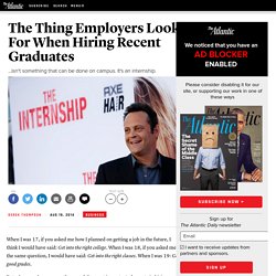 The Thing Employers Look For When Hiring Recent Graduates