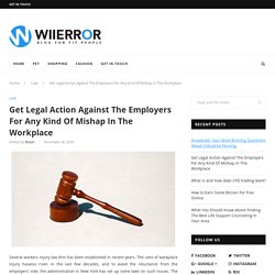 Get Legal Action Against The Employers For Any Kind Of Mishap In The Workplace