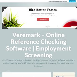 Know The Benefits Of Employment Screening – Veremark – Online Reference Checking Software