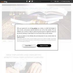 How Employers and Employees Benefit From Employment Lawyers - shegerianconniff.over-blog.com