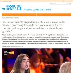 Julieta Martínez: “El empoderamiento y la inclusión de las niñas en procesos y tomas de decisiones es una fuerza transformadora para alcanzar un futuro sostenible y en igualdad”