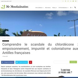 Comprendre le scandale du chlordécone : empoisonnement, impunité et colonialisme aux Antilles françaises