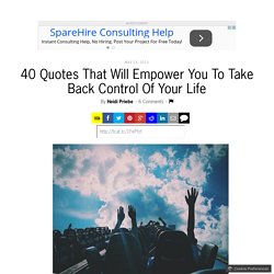 40 Quotes That Will Empower You To Take Back Control Of Your Life