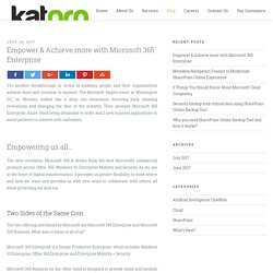 Empower & Achieve more with Microsoft 365 Enterprise - Katpro Blog