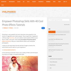 Empower Photoshop Skills With 40 Cool Photo Effects Tutorials |