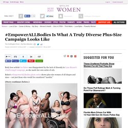 #EmpowerALLBodies Is What A Truly Diverse Plus-Size Campaign Looks Like