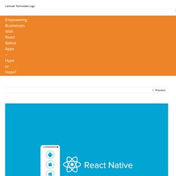 Empowering Businesses With React Native Apps - Hype or Hope?