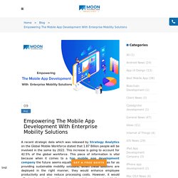 Empowering The Mobile App Development With Enterprise Mobility Solutions