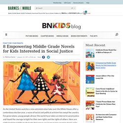 8 Empowering Middle Grade Novels for Kids Interested in Social Justice - The B&N Kids Blog