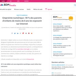 Doc 9 : Empreinte numérique : 90 % des parents d'enfants de moins de 8 ans les exposent sur Internet