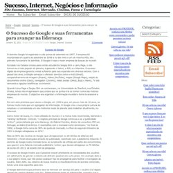 O google é uma empresa de sucesso no mercado da internet.