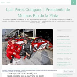 Un empresario exitoso y un participante de la carrera de rally – Luis Perez Companc