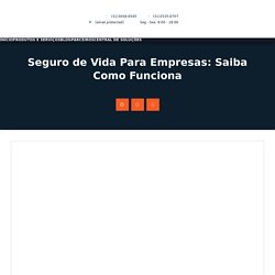 Seguro de Vida Para Empresas: Saiba Como Funciona - Segmental Corretora