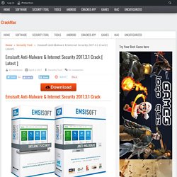 Emsisoft Anti-Malware &amp; Internet Security 2017.3.1 Crack [ Latest ]