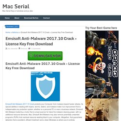 Emsisoft Anti-Malware 2017.5.0.7538 Crack + License Key Download