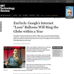 EmTech: Google’s Astro Teller Says Its “Loon" Balloons Will Ring the Globe in 2015