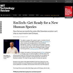 EmTech: Get Ready for a New Human Species