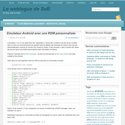 " Emulateur Android avec une ROM personnalisée" par Le weblogue de SeB