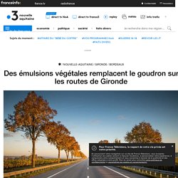 Des émulsions végétales remplacent le goudron sur les routes de Gironde