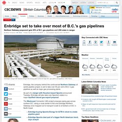 Enbridge set to take over most of B.C.'s gas pipelines