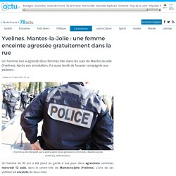 Mantes-la-Jolie : une femme enceinte agressée gratuitement dans la rue