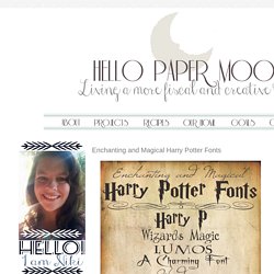 Hello Paper Moon: Enchanting and Magical Harry Potter Fonts