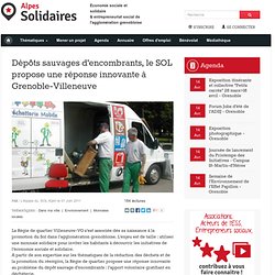 Dépôts sauvages d'encombrants, le SOL propose une réponse innovante à Grenoble-Villeneuve