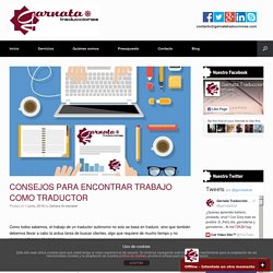 CONSEJOS PARA ENCONTRAR TRABAJO COMO TRADUCTOR - Garnata Traducciones