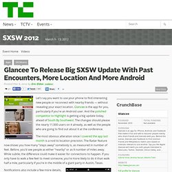 Glancee To Release Big SXSW Update With Past Encounters, More Location And More Android