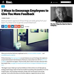 3 Ways to Encourage Employees to Give You More Feedback