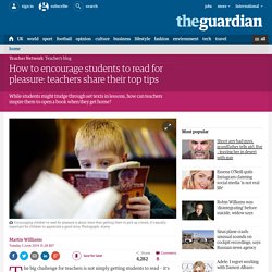 How to encourage students to read for pleasure: teachers share their top tips