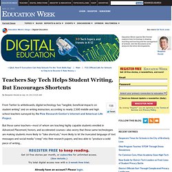 Teachers Say Tech Helps Student Writing, But Encourages Shortcuts - Digital Education