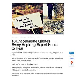 18 Encouraging Quotes Every Aspiring Expert Needs to Hear