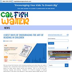 4 Best Ways of Encouraging the Art of Reading in Children - Cat Fish Waiter