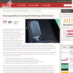 Encouraging Reflective Learning with Podcasting at the K-12 Level - Getting Smart by Dave Guymon - edchat, education, K12, podcasts, students