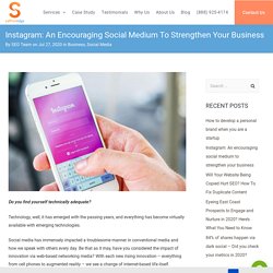 Instagram: An encouraging social medium to strengthen your business
