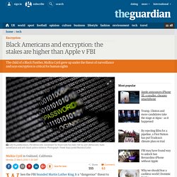 Black Americans and encryption: the stakes are higher than Apple v FBI