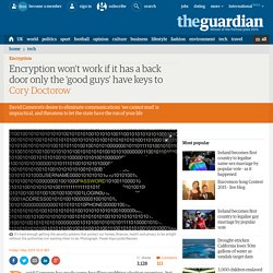 Encryption won't work if it has a back door only the 'good guys' have keys to