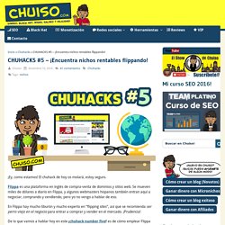 CHUHACKS #5 – ¡Encuentra nichos rentables flippando! - Chuiso