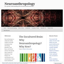 The Encultured Brain: Why Neuroanthropology? Why Now?