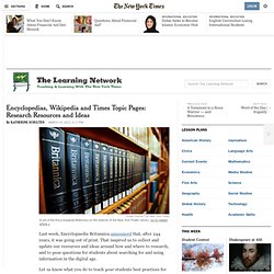 Encyclopedias, Wikipedia and Times Topic Pages: Research Resources and Ideas