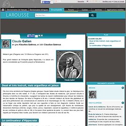 Claude Galien en grec Klaudios Galênos en latin Claudius Galenus