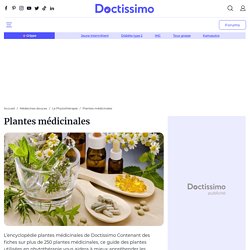Guide des plantes médicinales - Encyclopédie de phytothérapie - Doctissimo